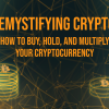 Demystifying Crypto: How to Buy, HODL, & Multiply Your Cryptocurrency